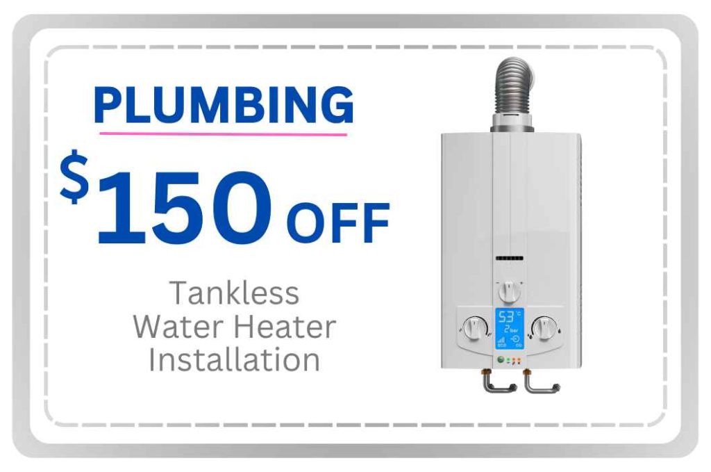 $150 off tankless water heater installation